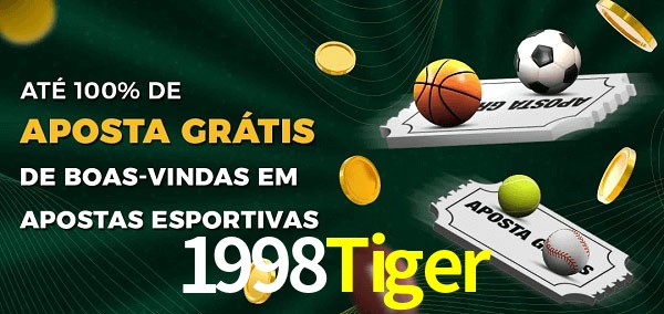 1998Tiger Ate 100% de Aposta Gratis